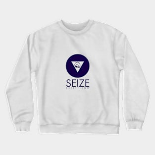 V2020-SEIZE EVERYTHING Crewneck Sweatshirt